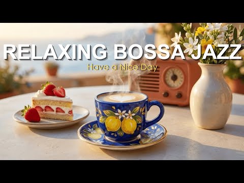Morning Bossa & Soft Piano ☀️ Calm, Bright Jazz to Start Your Day