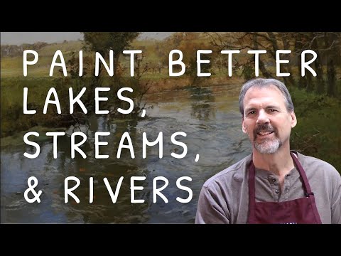 5 Keys To Successfully Paint Lakes, Streams and Rivers