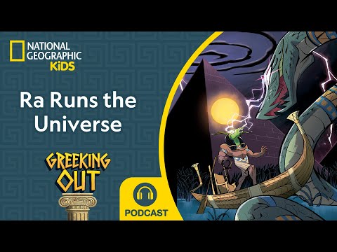 Ra Runs the Universe | Greeking Out Podcast | NEW | S12 E4 | @natgeokids