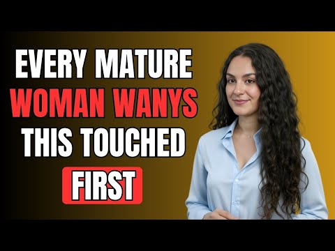 Every Mature Woman Wants This Touched First — But Men Don’t Know It