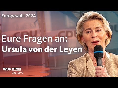 Eure Fragen an: Ursula von der Leyen | Europawahl 2024 | WDR aktuell