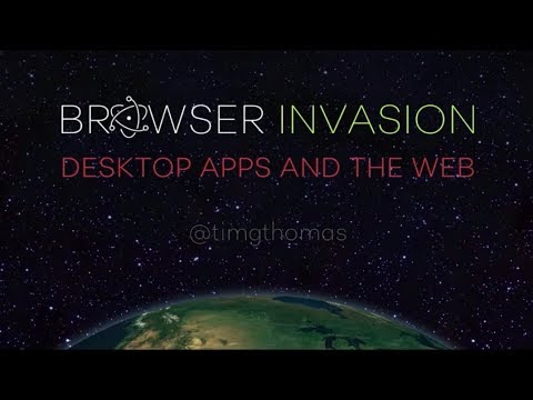Browser Invasion: Desktop Apps and the Web - Tim G. Thomas