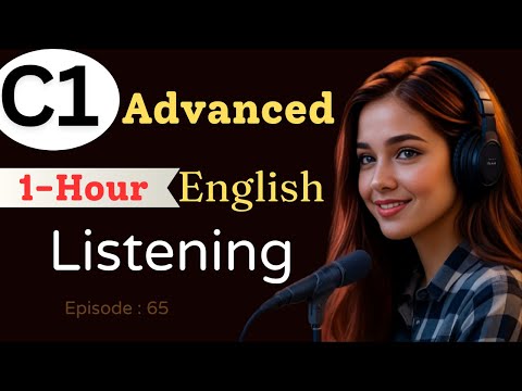 C1 Advanced English Listening Practice | 1 Hour Real Conversations & Podcasts