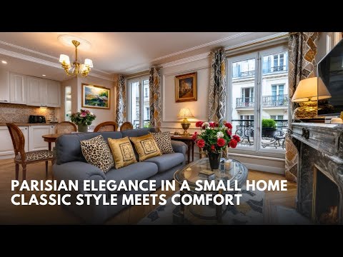 Parisian Elegance in a Small Home Designing a Chic Yet Inviting Retreat