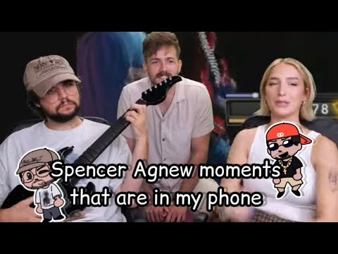Spencer Agnew moments that are in my phone