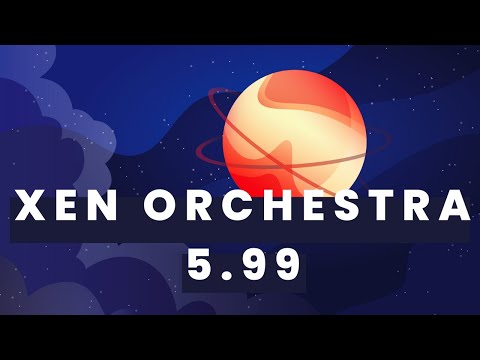 Xen Orchestra 5.99 - Backup improvements, XO6 & XO Lite progress and more...