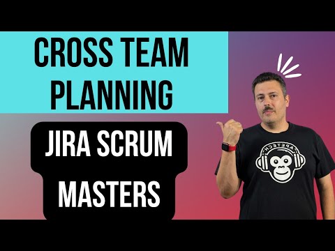 Cross Team Planning and Dependency Management | Jira for Scrum Masters