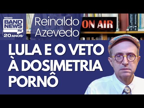 Reinaldo – O veto de Lula à dosimetria pornô; a fantasia de um suposto acordo governo-oposição
