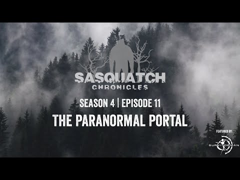 Sasquatch Chronicles ft. by Les Stroud | Season 4 | Episode 11 | The Paranormal Portal