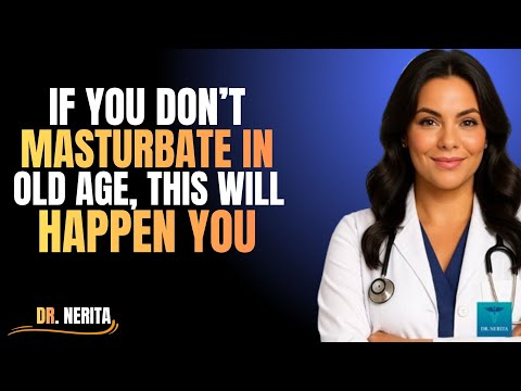 If You Don’t Masturbate in Old Age, This Will Happen to To (You Advice for The Elderly) | Dr. Nerita