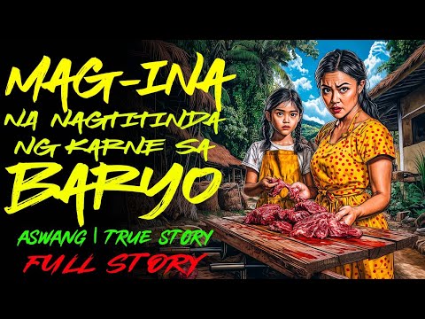 MAG INANG NAGTINDA NG KARNE SA BARYO  | Kwentong Aswang | True Story