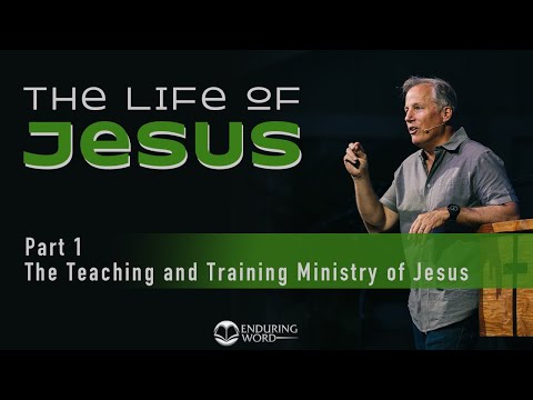 The Life of Jesus 1 - The Teaching and Training Ministry of Jesus