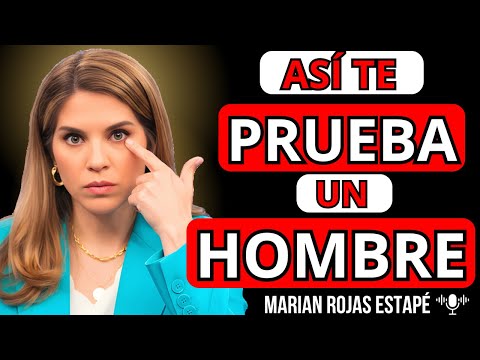 💔 5 FORMAS en que un HOMBRE te PONE a PRUEBA y CÓMO PASARLAS sin PERDERTE | Marian Rojas Estapé