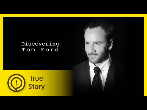 Tom Ford - Discovering Fashion - True Story Documentary Channel