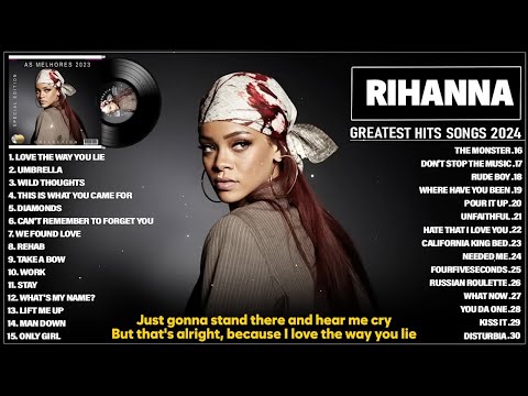 Rihanna Songs Playlist 2024 Lyrics - The Best Of Rihanna - Rihanna Greatest Hits Full Album 2025
