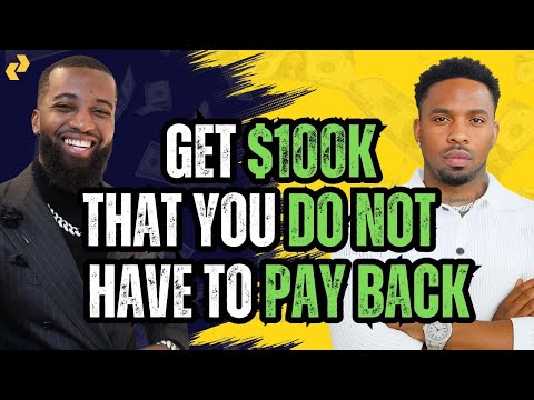 Get $100k That You DO NOT Have To Pay Back!