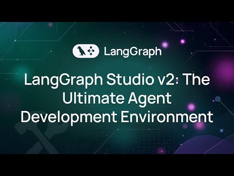 LangGraph Studio v2: The Ultimate Agent Development Environment