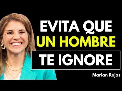 El Punto Débil de un Hombre que Te Ignora | Marian Rojas