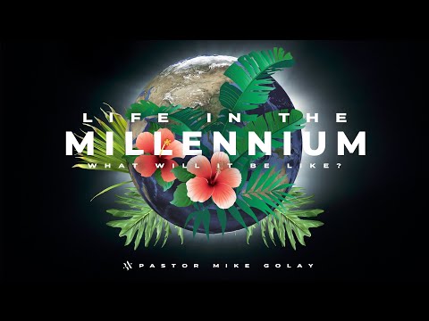 Life in the Millennium