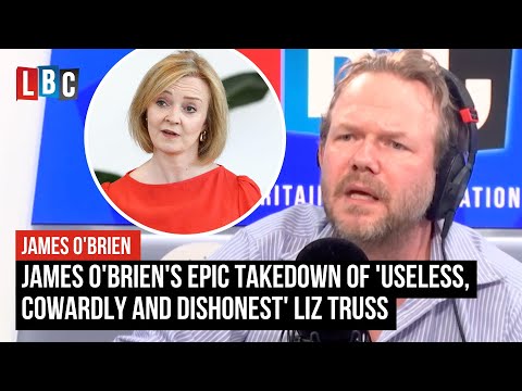 James O'Brien's epic takedown of 'useless, cowardly and dishonest' Liz Truss