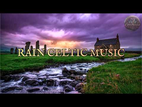 Celtic Rain Music 🍀 90 Minutes Gentle Rain & Peaceful Instrumental Soundscapes