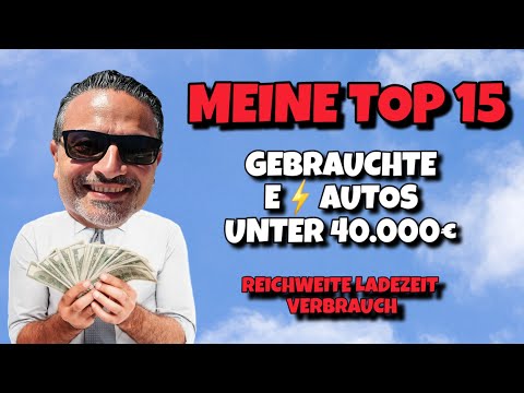 GEBRAUCHTE Elektroautos unter 40.000€  Meine Top 15 Autos für Umsteiger!