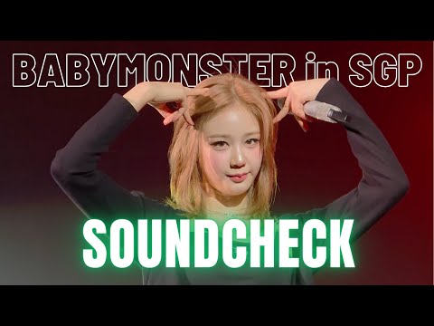 BABYMONSTER in Singapore - 4K SOUNDCHECK FULL: HELLO MONSTERS World Tour ベビモンシンガポール公演 (20250517)