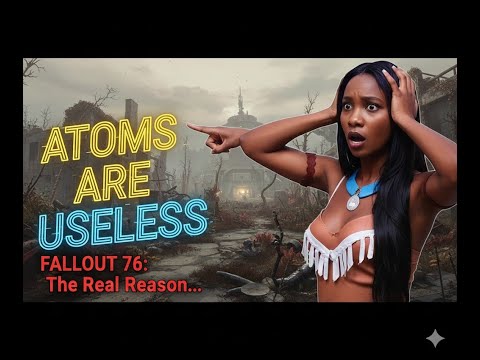 FALLOUT 76: The real reason your Atoms are useless