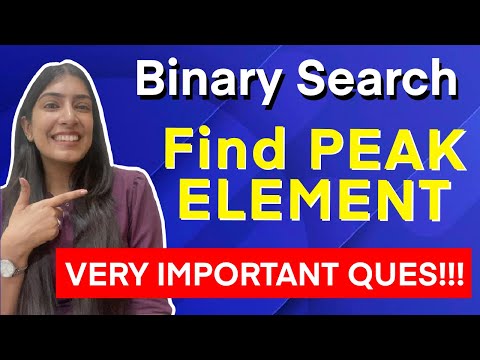 6. Find Peak Element | The MOST COMMON Binary Search Interview Question | Understand Basics 🚀🚀