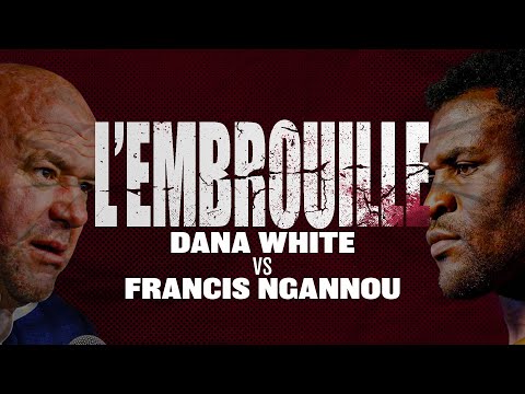 LE CHAMPION QUI VOULAIT DÉTRUIRE L'UFC - L'EMBROUILLE #5 - NGANNOU VS DANA WHITE