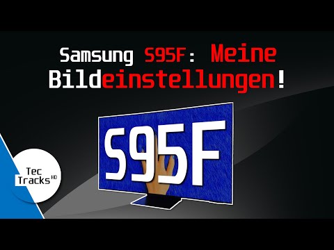 Samsung S95F QD-OLED 4K TV - MEINE Bildeinstellungen! | Ratgeber | TecTipps
