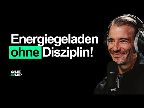 5 Eigenschaften von energiegeladenen Menschen (Disziplin ist KEINE davon!) | AUF & UP #093