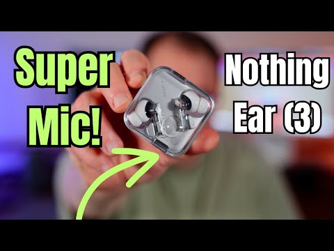 Nothing Ear (3) Full Review - Recapture Clarity With Super Mic