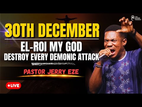 EL-ROI EL-ROI! DESTROY EVERY DEMONIC ATTACK! PASTOR JERRY EZE | 28TH DECEMBER| MIDNIGHT PRAYER