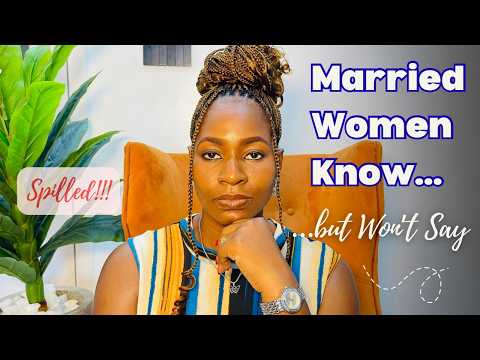 Things Married Women Won’t Tell Single Women (But I Will)