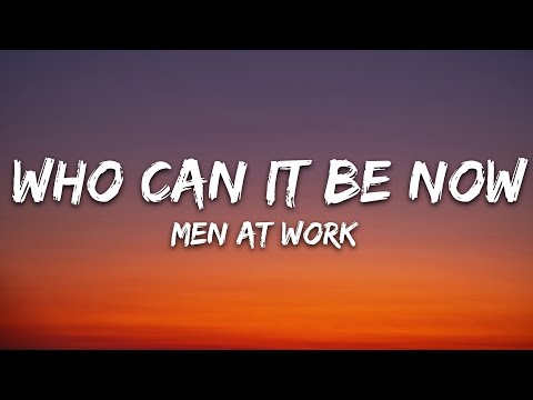 Men At Work - Who Can It Be Now? (Lyrics)