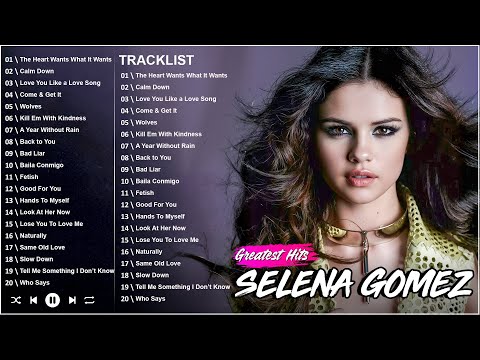 Selena Gomez Greatest Hits _ Selena Gomez Best Songs Full Album _ Selena Gomez Best Playlist
