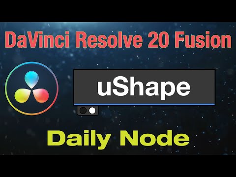 DaVinci Resolve 20 Fusion uShape Node