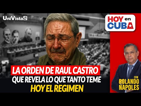 La orden de Raúl Castro que revela lo que tanto teme hoy el regimen.