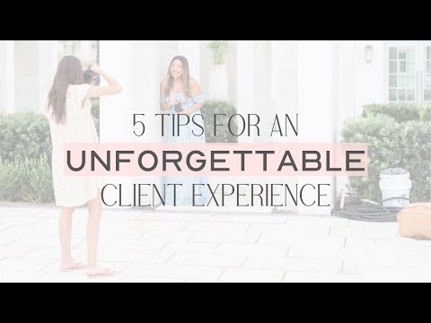 5 Tips for Unforgettable Client Experience!