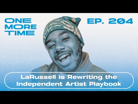LaRussell is Rewriting the Independent Artist Playbook #204