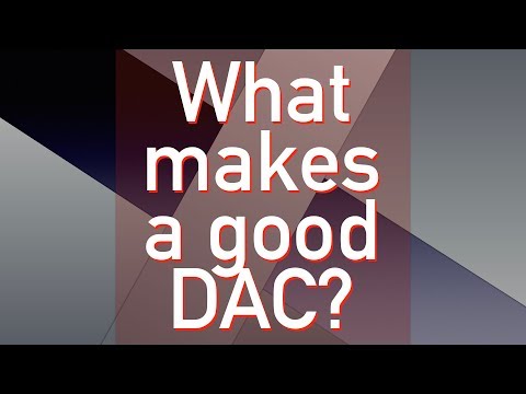 What makes a good DAC?