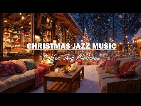 Christmas Jazz Instrumental Mix 🎄 Warm & Cozy Coffee Shop Ambience