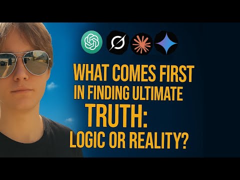 ChatGPT, Grok, Gemini & Claude debate: what comes first in finding ULTIMATE TRUTH–LOGIC or REALITY?