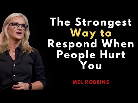 The Strongest Way to Respond When People Hurt You | Mel Robbins