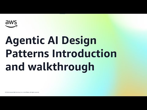 Agentic AI Design Patterns Introduction and walkthrough | Amazon Web Services