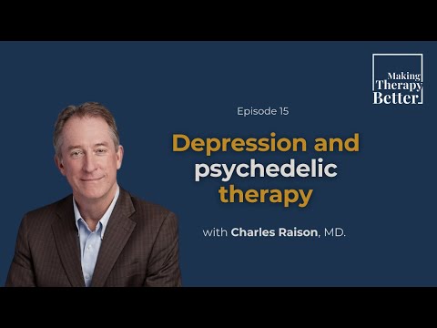 #15: "Depression and Psychedelic Therapy" - Charles Raison, M.D. (S2, E3)