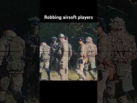 Robbing Airsoft Players