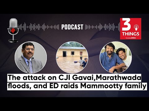 The attack on CJI Gavai, Marathwada floods, and ED raids Mammootty family