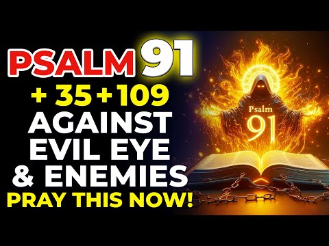 PSALM 91 + 35 + 109: TRIPLE Protection Against Evil Eye, Jealousy and Hidden Enemies!
